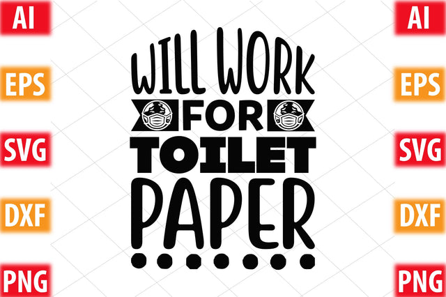 Will Work For Toilet Paper SVG SVGista 