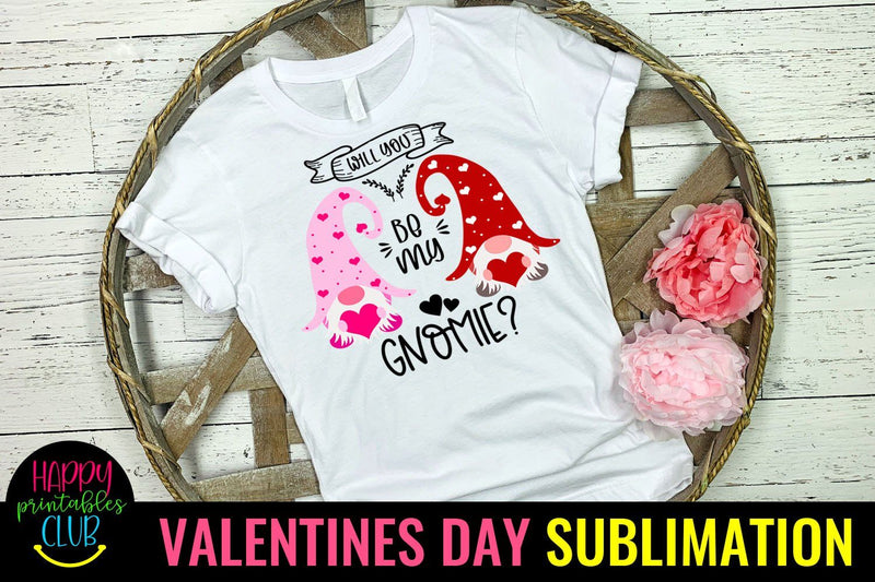 Will You Be My Gnomie Valentines Day Sublimation- Gnomie Sublimation Happy Printables Club 
