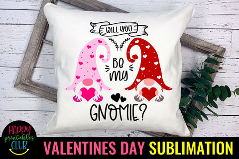 Will You Be My Gnomie Valentines Day Sublimation- Gnomie Sublimation Happy Printables Club 