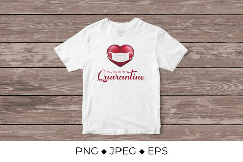 Will you be my Quarantine. Funny Valentines Quote. Sublimation LaBelezoka 