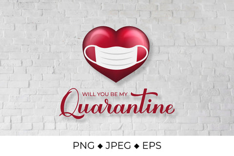 Will you be my Quarantine. Funny Valentines Quote. Sublimation LaBelezoka 