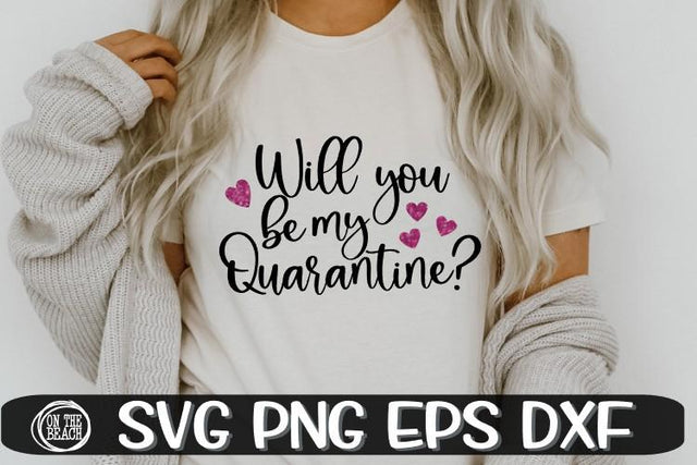 Will You Be My Quarantine - SVG PNG EPS DXF SVG On the Beach Boutique 