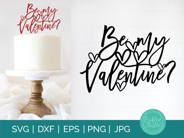 Will You Be My Valentine? Cake Topper SVG Sublimation Pickled Thistle Creative 