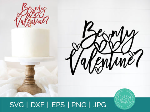 Will You Be My Valentine? Cake Topper SVG Sublimation Pickled Thistle Creative 