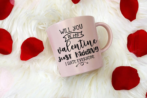 Will You Be My Valentine Just Kidding I Funny Valentines SVG SVG Happy Printables Club 