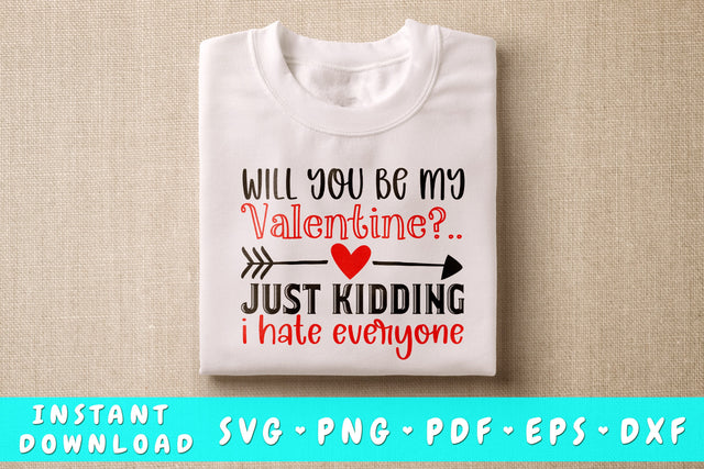 Will You Be My Valentine Just Kidding I Hate Everyone SVG, Anti Valentine's Day SVG SVG HappyDesignStudio 