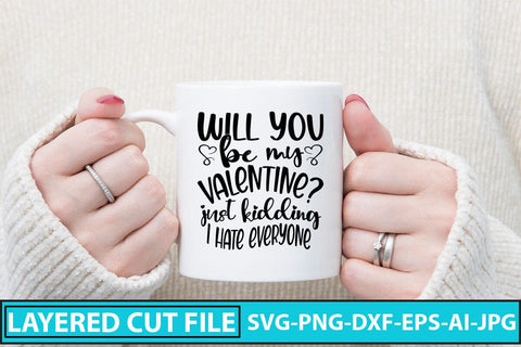 Will You Be My Valentine Just Kidding I hate everyone SVG Cut File SVG Syaman 