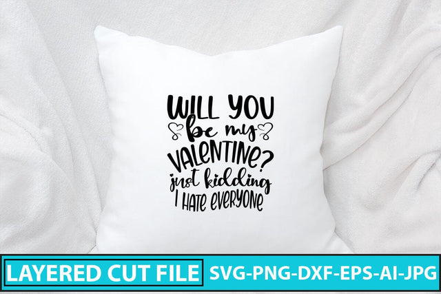 Will You Be My Valentine Just Kidding I hate everyone SVG Cut File SVG Syaman 