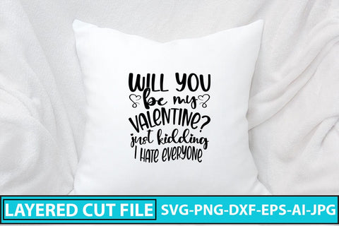 Will You Be My Valentine Just Kidding I hate everyone SVG Cut File SVG Syaman 