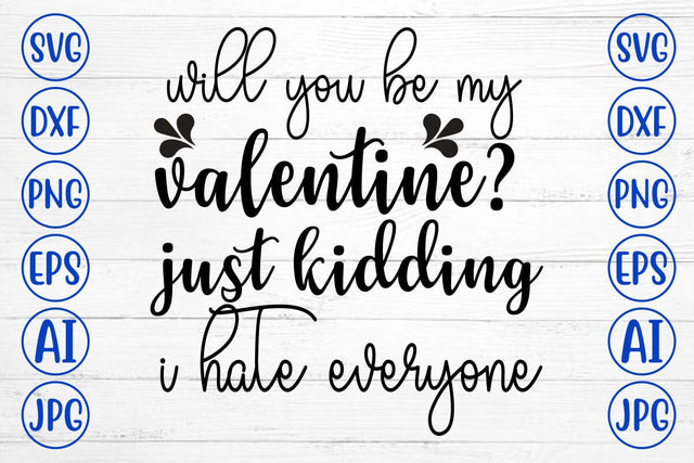 Will You Be My Valentine Just Kidding I hate everyone SVG Cut File SVG Syaman 