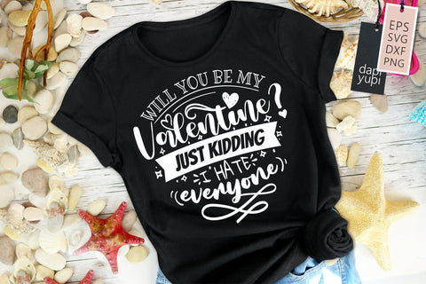 Will You Be My Valentine Just Kidding I Hate Everyone SVG dapiyupi store 