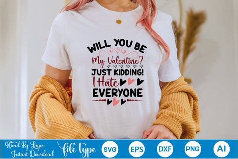 Will You Be My Valentine? Just Kidding! I Hate Everyone SVG SVGs,Quotes and Sayings,Food & Drink,On Sale, Print & Cut SVG DesignPlante 503 