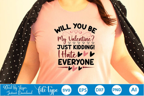 Will You Be My Valentine? Just Kidding! I Hate Everyone SVG SVGs,Quotes and Sayings,Food & Drink,On Sale, Print & Cut SVG DesignPlante 503 