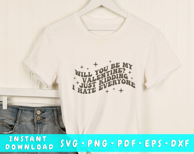 Will you be my Valentine just kidding I hate everyone Wavy SVG, Anti Valentine's Day SVG, PNG SVG HappyDesignStudio 