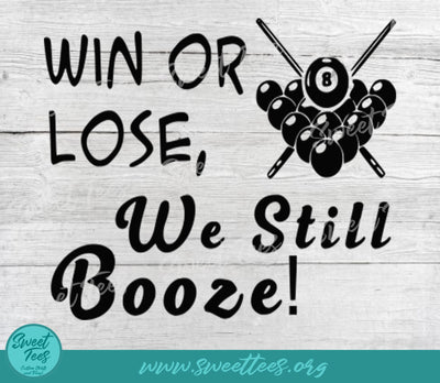 Win or Lose We Still Booze PNG JPG SVG Sweet Tees 