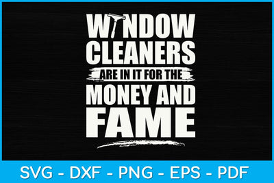 Window Cleaners Are In It For The Money Funny Svg Design SVG artprintfile 
