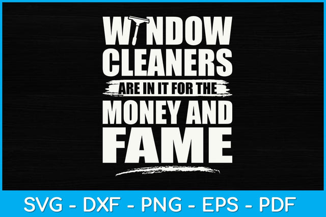 Window Cleaners Are In It For The Money Funny Svg Design SVG artprintfile 