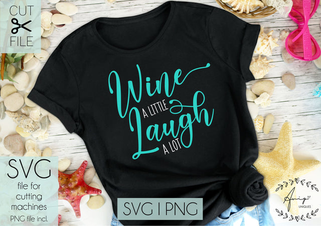 Wine A Little Laugh A Lot- Instant Digital Download svg, png, jpeg SVG Aniq Uniques Designs 