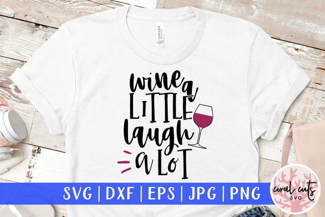 Wine A Little Laugh A Lot - Mardi Gras SVG EPS DXF PNG SVG CoralCutsSVG 