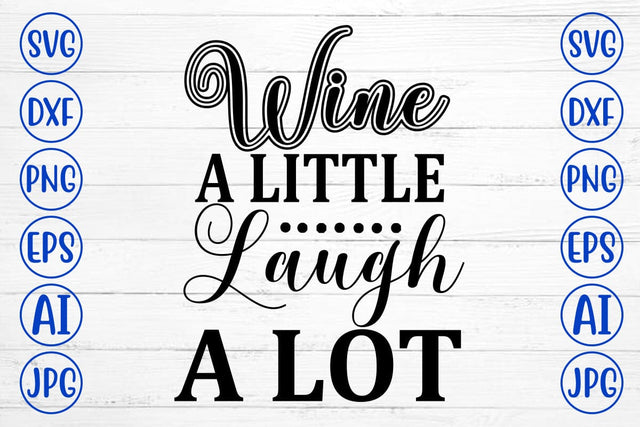 Wine a Little Laugh a Lot SVG Cut File SVG Syaman 