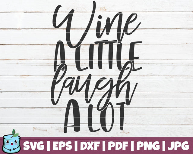 Wine A Little Laugh A Lot SVG MintyMarshmallows 