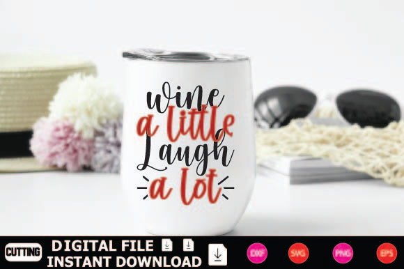 Wine A Little Laugh A Lot SVG Shahin alam 