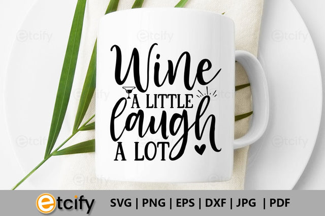 Wine a little laugh a lot SVG SVG etcify 