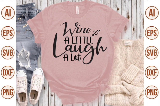 Wine A Little Laugh A Lot svg SVG nirmal108roy 