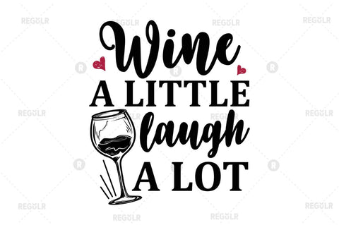 Wine a little laugh a lot SVG SVG Regulrcrative 