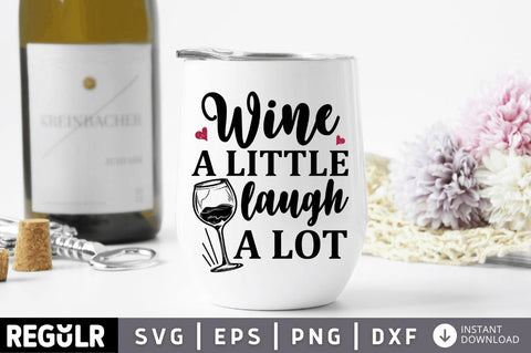 Wine a little laugh a lot SVG SVG Regulrcrative 