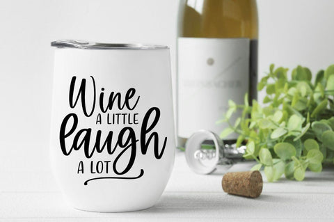 Wine A Little Laugh A Lot SVG SVG Simply Cutz 