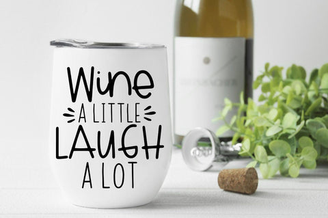 Wine A Little Laugh A Lot SVG SVG Simply Cutz 