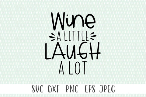 Wine A Little Laugh A Lot SVG SVG Simply Cutz 