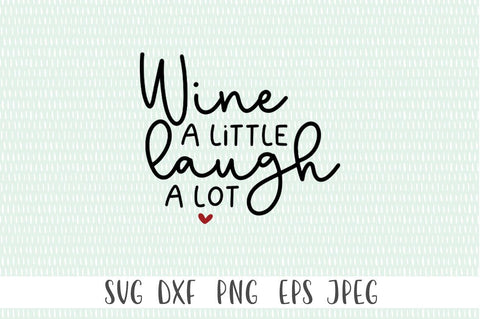Wine A Little Laugh A Lot SVG SVG Simply Cutz 