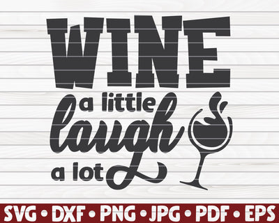 Wine a little laugh a lot SVG | Wine quote SVG HQDigitalArt 