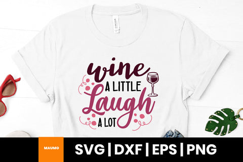 Wine a little laugh a lot, wine svg quote SVG Maumo Designs 