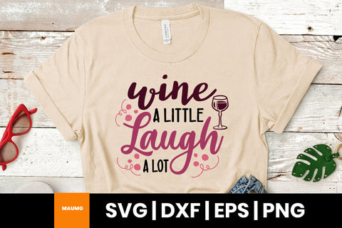 Wine a little laugh a lot, wine svg quote SVG Maumo Designs 