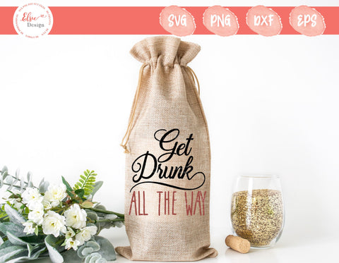 Wine Bag - Get Drunk All The Way - SVG, PNG, DXF, EPS SVG Elsie Loves Design 