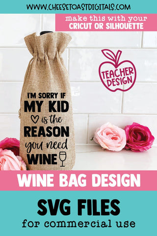 Wine Bag SVG | I'm Sorry If My Kid Is The Reason You Need Wine SVG Cheese Toast Digitals 