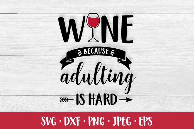 Wine because adulting is hard SVG. Funny drinking quote SVG LaBelezoka 