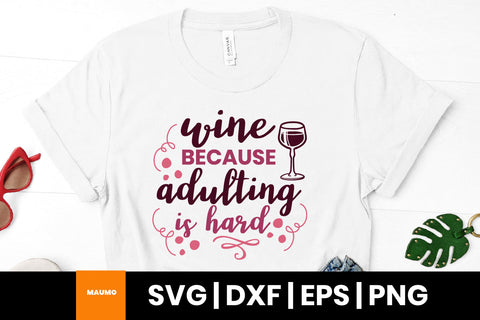 Wine because adulting is hard SVG Maumo Designs 