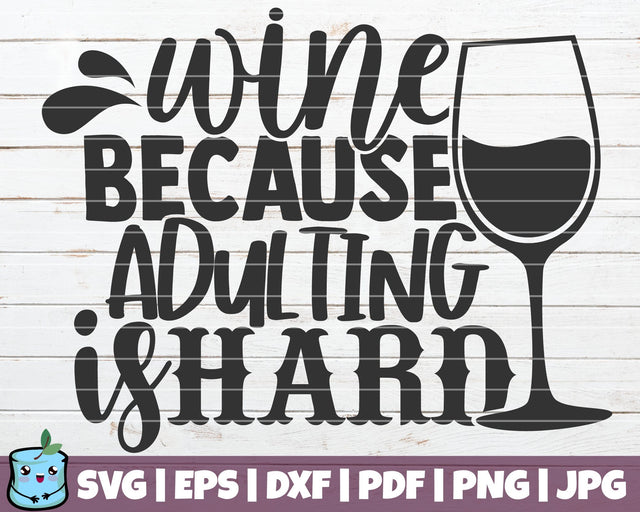 Wine Because Adulting Is Hard SVG MintyMarshmallows 