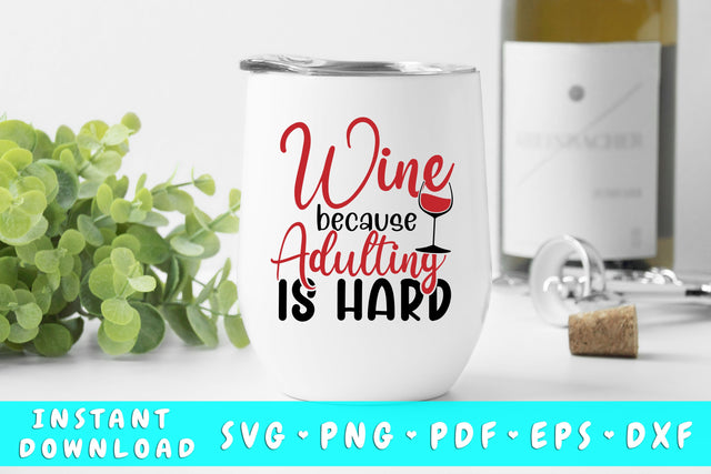 Wine Because Adulting Is Hard SVG SVG HappyDesignStudio 