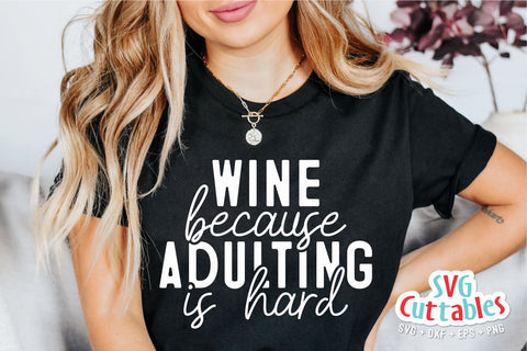 Wine Because Adulting Is Hard svg - Wine svg - dxf - eps - png - Funny svg - Silhouette - Cricut - Digital File SVG Svg Cuttables 