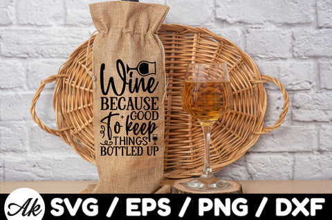 Wine because good to keep things bottled up Bag SVG SVG akazaddesign 