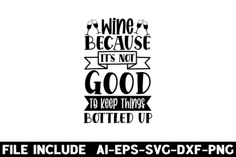 Wine because it s not good to keep things bottled up SVG Rupkotha 
