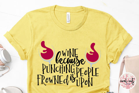 Wine Because Punching People Is Frowned Upon - Drinks & Wine SVG EPS DXF PNG SVG CoralCutsSVG 