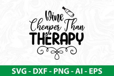 Wine Cheaper Than Therapy svg SVG nirmal108roy 