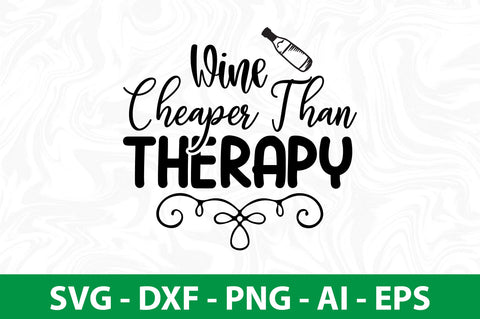 Wine Cheaper Than Therapy svg SVG nirmal108roy 