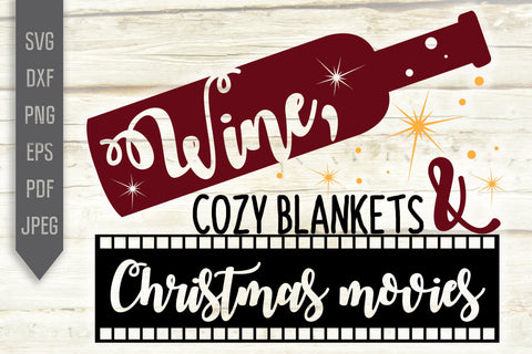 Wine, Cozy Blankets And Christmas Movies Svg. Christmas Svg. Christmas Movies Svg. Christmas Shirt Svg. Christmas Wine Bottle Svg. SVG Mint And Beer Creations 